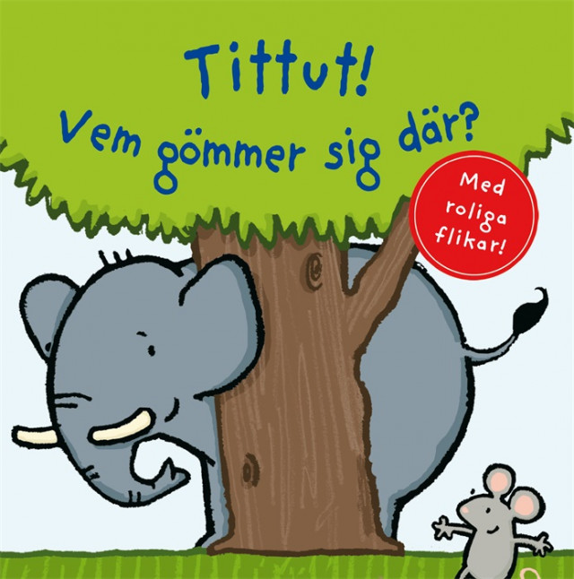 Tittut! Vem gömmer sig där? Bok med flikar